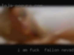 I am not fuck in Fallon, Nevada available all the time.
