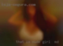That is the nude girl in MD  only way I know for now.
